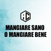 8. Mangiare Sano o Mangiare Bene